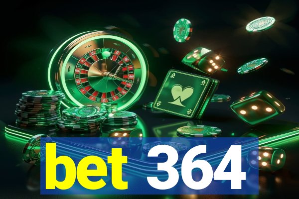 bet 364